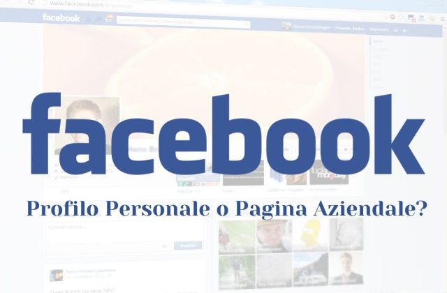 Facebook profilo personale o pagina aziendale